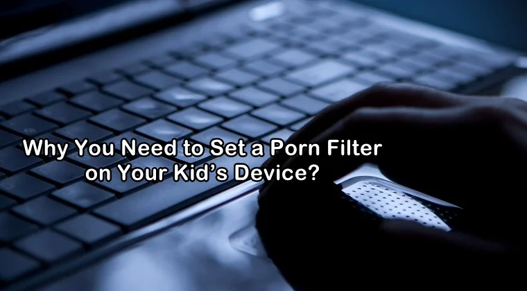 You Prone Com - The Importance of Setting Up a Porn Filter on Your Kid's Device