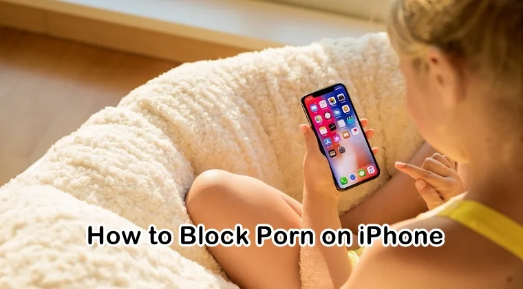 760px x 420px - A Complete Guide on How to Block Porn On iPhone