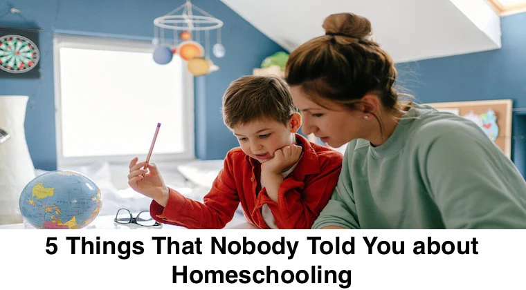 5 Things That Nobody Told You about Homeschooling